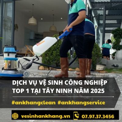 Dịch vụ vệ sinh công nghiệp Top 1 Tại Tây Ninh Năm 2025