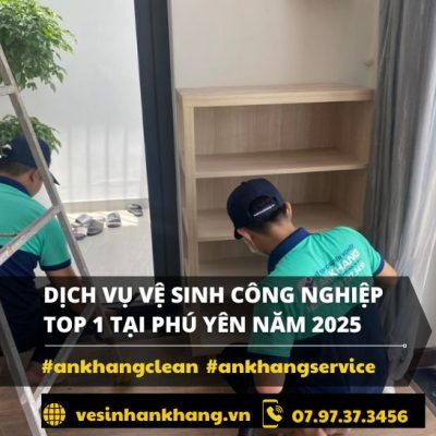 Dịch vụ vệ sinh công nghiệp Top 1 Tại Phú Yên Năm 2025