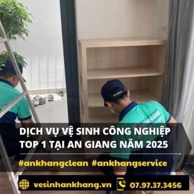 Dịch vụ vệ sinh công nghiệp Top 1 Tại An Giang Năm 2025