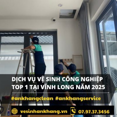 Dịch vụ vệ sinh công nghiệp Top 1 Tại Vĩnh Long Năm 2025