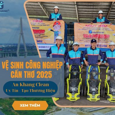 An Khang Clean – Vệ sinh công nghiệp Cần Thơ 2025, sạch bền vững