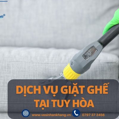 Dịch vụ giặt ghế sofa Tại Tuy Hòa, Giặt Tại Nhà, Sấy Khô, Diệt Khuẩn Dịch vụ giặt ghế sofa Tại Tuy Hòa, Giặt Tại Nhà, Sấy Khô, Diệt Khuẩn