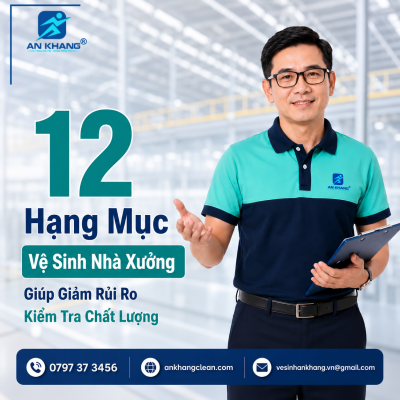 12 Hạng Mục Vệ Sinh Nhà Xưởng Giúp Giảm Rủi Ro Kiểm Tra Chất Lượng